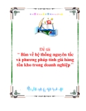 ĐỀ ÁN " HỆ THỐNG NGUYÊN TẮC VÀ PHƯƠNG PHÁP TÍNH GIÁ HÀNG TỒN KHI TRONG DOANH NGHIỆP"