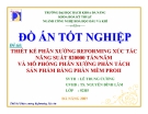 Bài báo cáo đồ án tốt nghiệp: Thiết kế Phân xưởng Reforming Xúc tác với năng suất 820000 tấn/năm và mô phỏng phân xưởng phân tách sản phẩm bằng phần mềm ProII