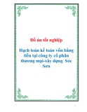 Đồ án tốt nghiệp: Hạch toán kế toán vốn bằng tiền tại Công ty cổ phần Thương mại - Xây dựng Sóc Sơn