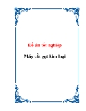 Đồ án tốt nghiệp - Máy cắt gọt kim loại
