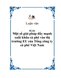 Đề tài "Một số giải pháp đẩy mạnh xuất khẩu cà phê vào thị trường EU của Tổng công ty cà phê Việt Nam"