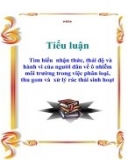 Luận văn: Tìm hiểu về nhận thức, thái độ và hành vi của người dân về ô nhiễm môi trường trong việc phân loại, thu gom và xử lý rác thải sinh hoạt