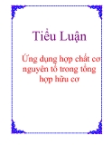 Tiểu luận: Ứng dụng hợp chất cơ nguyên tố trong tổng hợp hữu cơ