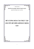 Đề cương báo cáo thực tập: Chuyên đề môi giới bất động sản