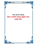 Thực tập tốt nghiệp - quy trình công nghệ sản xuất bia