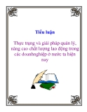 Tiểu luận: Thực trạng và giải pháp quản lý, nâng cao chất lượng lao động trong các doanhnghiệp ở nước ta hiện nay