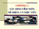 Chương 2: Xác định tầm nhìn, sứ mạng và mục tiêu