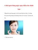 6 thói quen hàng ngày nguy hiểm cho chính bạn