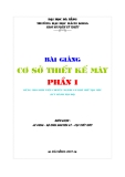 Cơ sở thiết kế máy - Phần 1 Những vấn đề cơ bản trong thiết kế máy và chi tiết máy - Chương 1