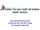 BÀI GIẢNG TIN HỌC THIẾT KẾ ĐƯỜNG  
