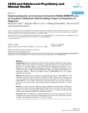 Báo cáo y học: " Implementing the semi-structured interview Kiddie-SADS-PL into an in-patient adolescent clinical setting: impact on frequency of diagnoses"