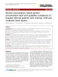 Báo cáo y học: " Alcohol consumption, blood alcohol concentration level and guideline compliance in hospital referred patients with minimal, mild and moderate head injuries"
