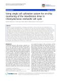 báo cáo khoa học: " Using single cell cultivation system for on-chip monitoring of the interdivision timer in Chlamydomonas reinhardtii cell cycle"
