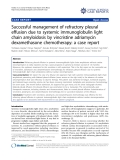 báo cáo khoa học: " Successful management of refractory pleural effusion due to systemic immunoglobulin light chain amyloidosis by vincristine adriamycin dexamethasone chemotherapy: a case report"