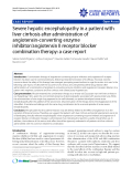 Báo cáo y học: "Severe hepatic encephalopathy in a patient with liver cirrhosis after administration of angiotensin-converting enzyme inhibitor/angiotensin II receptor blocker combination therapy: a case report"