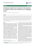 báo cáo khoa học: "Unplanned antiretroviral treatment interruptions in southern Africa: how should we be managing these?"
