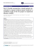 báo cáo khoa học: " Part II, Provider perspectives: should patients be activated to request evidence-based medicine? a qualitative study of the VA project to implement diuretics (VAPID)"