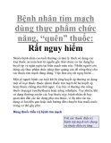 Bệnh nhân tim mạch dùng thực phẩm chức năng, “quên” thuốc: Rất nguy hiểm