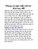 Phòng tai nạn mắt trẻ em Khó hay dễ?