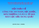 Báo cáo : Hội thảo về công tác an toàn, sức khỏe, môi trường và PCCC ở nhà máy lọc dầu Dung Quất