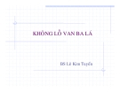 KHÔNG LỖ VAN BA LÁ - BS Lê Kim Tuyến