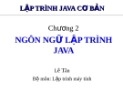 Bài giảng Lập trình java cơ bản: Chương 2 - Lê Tân