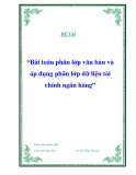 Đề tài “Bài toán phân lớp văn bản và áp dụng phân lớp dữ liệu tài chính ngân hàng”