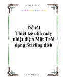 Đề tài: Thiết kế nhà máy nhiệt điện Mặt Trời dạng Stirling dish