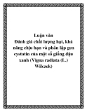 Luận văn: Đánh giá chất lượng hạt, khả năng chịu hạn và phân lập gen cystatin của một số giống đậu xanh (Vigna radiata (L.) Wilczek)