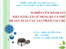 Thuyết trình: Nghiên cứu đánh giá khả năng tái sử dụng bã cà phê để sản xuất các sản phẩm tái chế