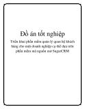 Đồ án tốt nghiệp: triển khai phần mềm quản lý quan hệ khách hàng cho một doanh nghiệp cụ thể dựa trên phần mềm mã nguồn mở SugarCRM
