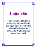 Luận văn: Thực trạng và giải pháp nhằm đẩy nhanh tiến độ giải ngân nguồn vốn hỗ trợ phát triển chính thức (ODA) tại Việt Nam giai đoạn 2001-2005