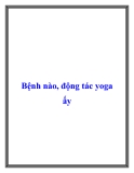 Bệnh nào, động tác yoga ấy