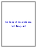 Sử dụng và bảo quản sữa tươi đúng cách