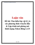 Đề tài: Tìm hiểu lớp vật lý và các phương thức truyền dẫn & Lập trình mô phỏng mô hình mạng Token Ring LAN