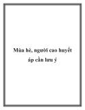 Mùa hè, người cao huyết áp cần lưu ý