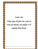 Luận văn Tổng hợp chi phí sản xuất và tính giá thành sản phẩm ở Xí nghiệp Hoá Dược