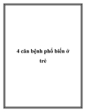 4 căn bệnh phổ biến ở trẻ