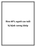 Hơn 60% người cao tuổi bị bệnh xương khớp