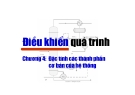 Điều khiển quá trình - Chương 4: Đặc tính các thành phần cơ bản của hệ thống