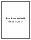 Làm đẹp tự nhiên với bắp cải, tỏi, và táo