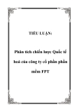 TIỂU LUẬN:  Phân tích chiến lược Quốc tế hoá của công ty cổ phần phần mềm FPT
