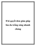 8 bí quyết đơn giản giúp làn da trắng sáng nhanh chóng