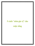 5 cách "nêm gia vị" cho cuộc sống