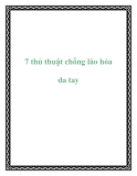 7 thủ thuật chống lão hóa da tay
