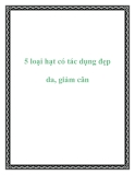 5 loại hạt có tác dụng đẹp da, giảm cân