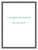 5 sản phẩm hủy hoại làn da của chị em