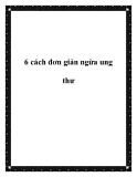 6 cách đơn giản ngừa ung thư
