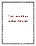 Thuốc hỗ trợ sinh sản cho phụ nữ hiếm muộn