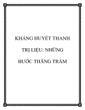 KHÁNG HUYẾT THANH TRỊ LIỆU: NHỮNG BƯỚC THĂNG TRẦM
